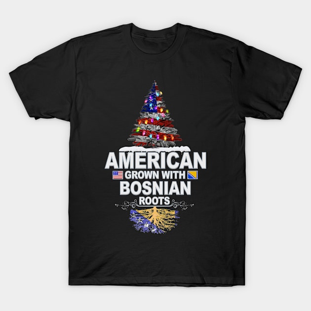 Christmas Tree  American Grown With Bosnian Roots - Gift for Bosnian Herzegovinian From Bosnia And Herzegovina T-Shirt by Country Flags